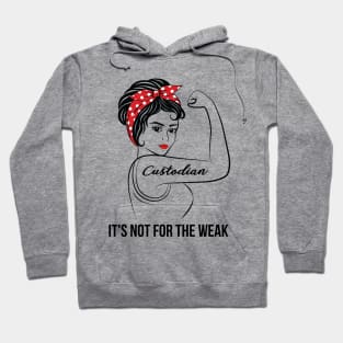 Custodian Not For Weak Hoodie